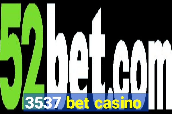 3537 bet casino